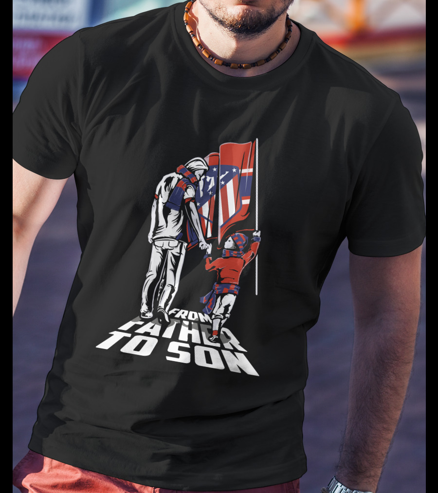 Atlético Madrid From Father To Son T-Shirt