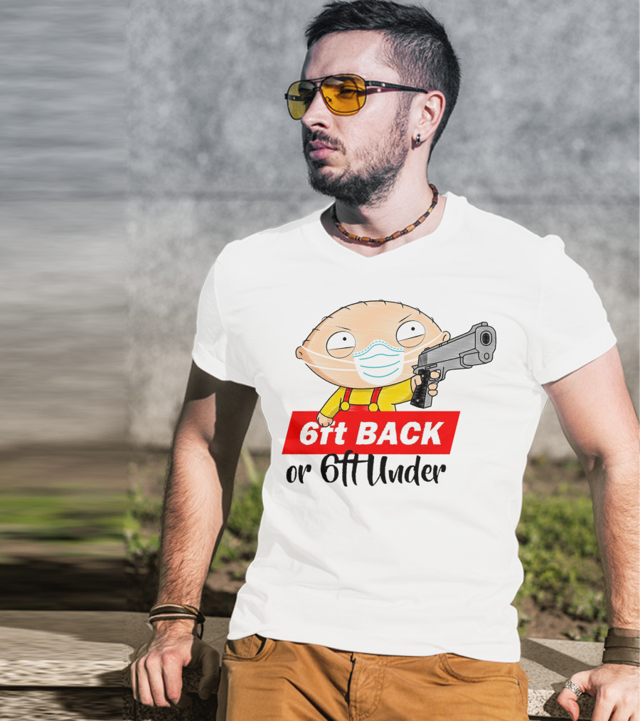 Stewie Griffin 6ft Back Or 6ft Under Masked Gun T-Shirt