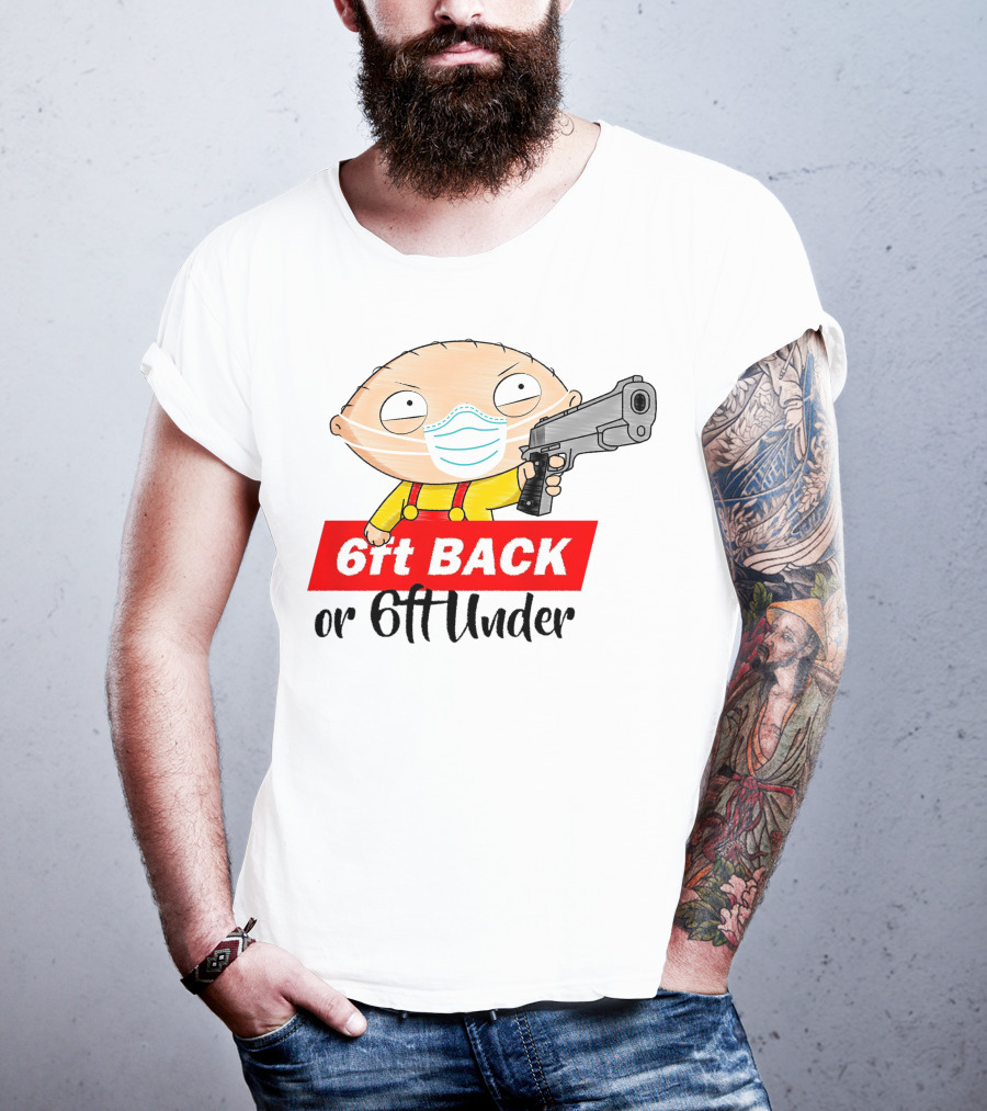 Stewie Griffin 6ft Back Or 6ft Under Masked Gun T-Shirt