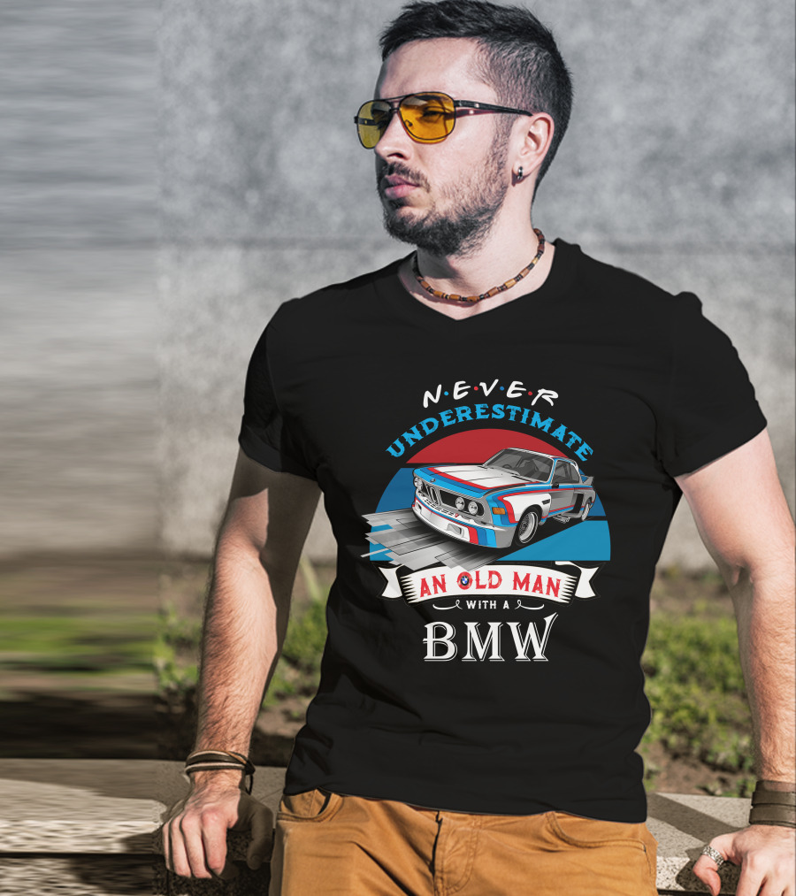 NEVER Underestimate An Old Man With A BMW T-Shirt