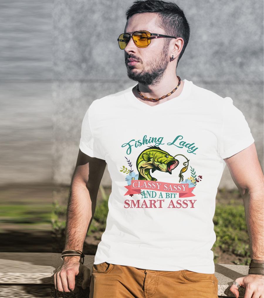 Fishing Lady Classy Sassy And A Bit Smart Assy T-Shirt