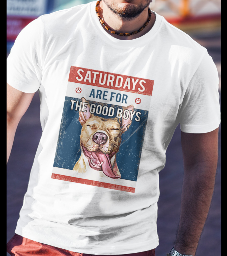 Saturdays Are For The Good Boys T-Shirt