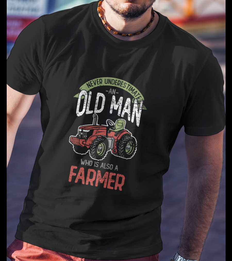 Never Underestimate An Old Man Who Is Also A Farmer With Red Tractor T-Shirt