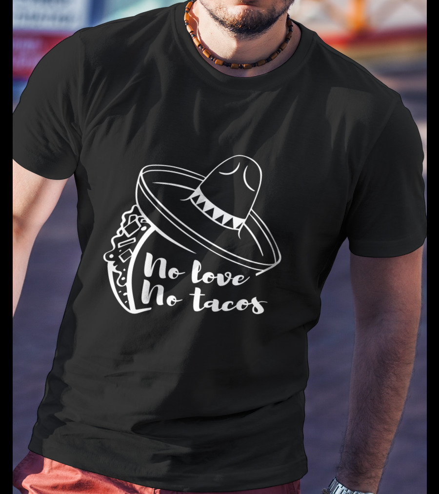 No Love No Tacos Sombrero Taco T-Shirt