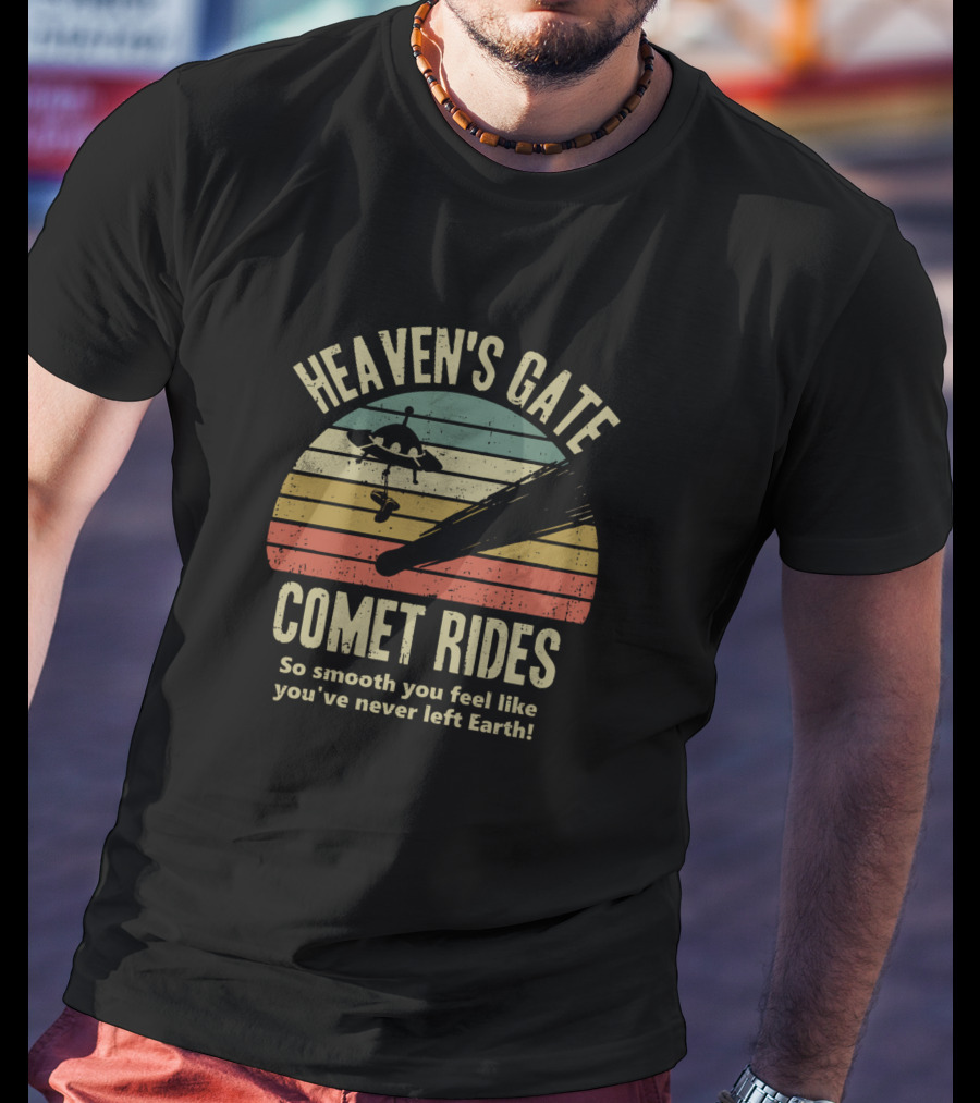 Heaven's Gate Comet Rides So Smooth You Feel Like You've Never Left Earth T-Shirt