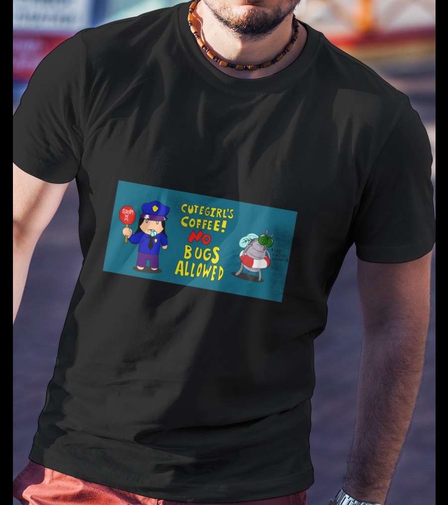 Cutegirl's Coffee No Bugs Allowed Stop Sad Buzzing T-Shirt