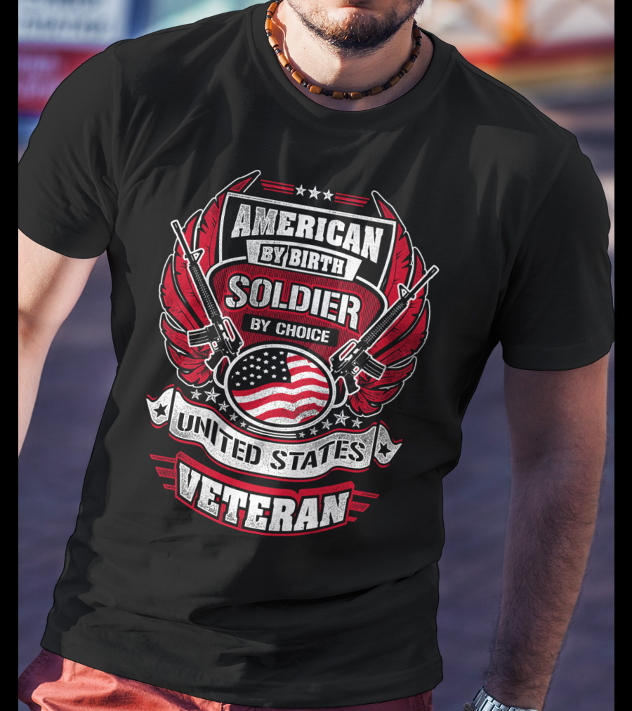 American By Birth Soldier By Choice United States Veteran T-Shirt