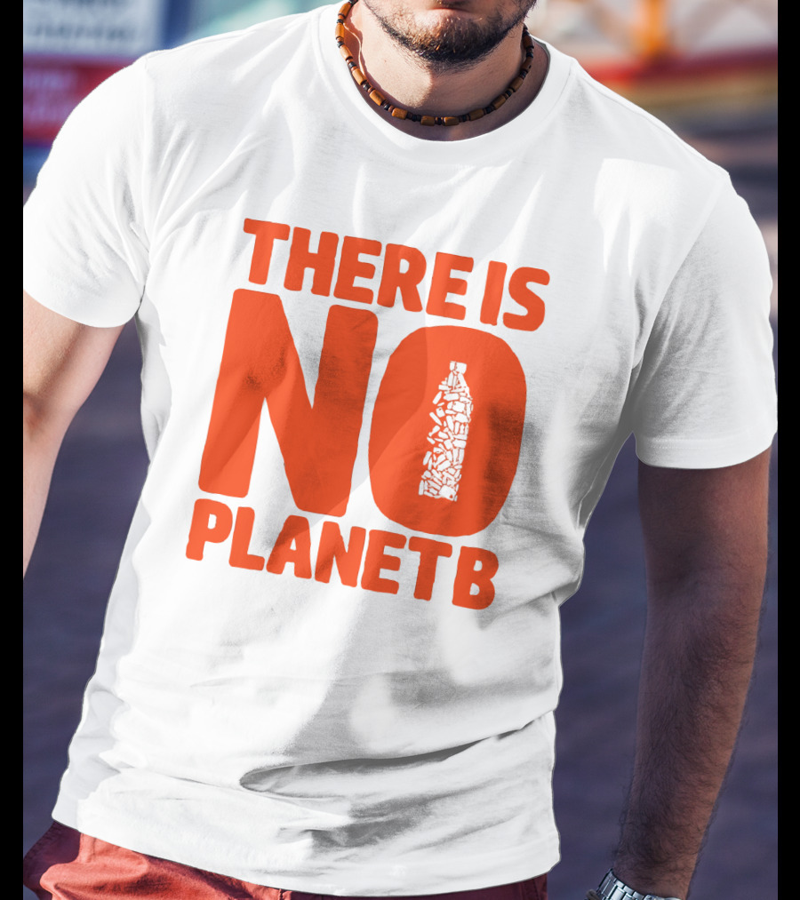THERE IS NO PLANET B Plastic Bottle Waste Awareness T-Shirt