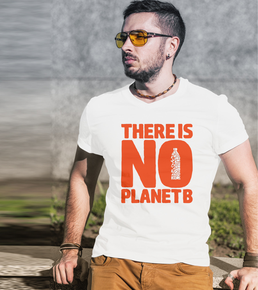 THERE IS NO PLANET B Plastic Bottle Waste Awareness T-Shirt