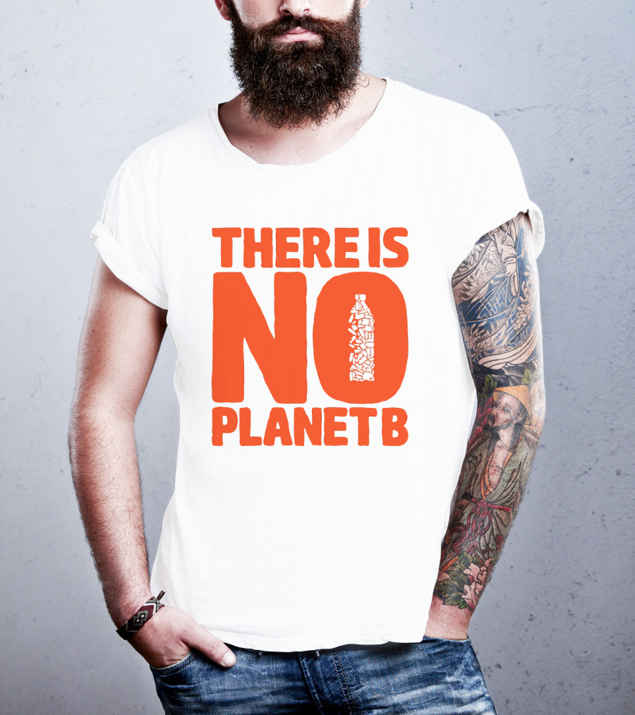 THERE IS NO PLANET B Plastic Bottle Waste Awareness T-Shirt