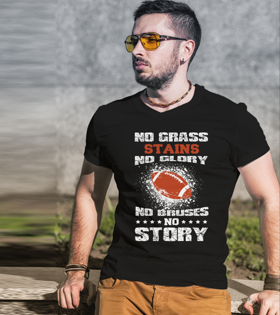 No Grass Stains No Glory No Bruises No Story Football T-Shirt