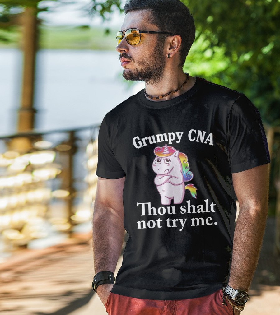 Grumpy CNA Unicorn Thou Shalt Not Try Me Nursing Assistant T-Shirt