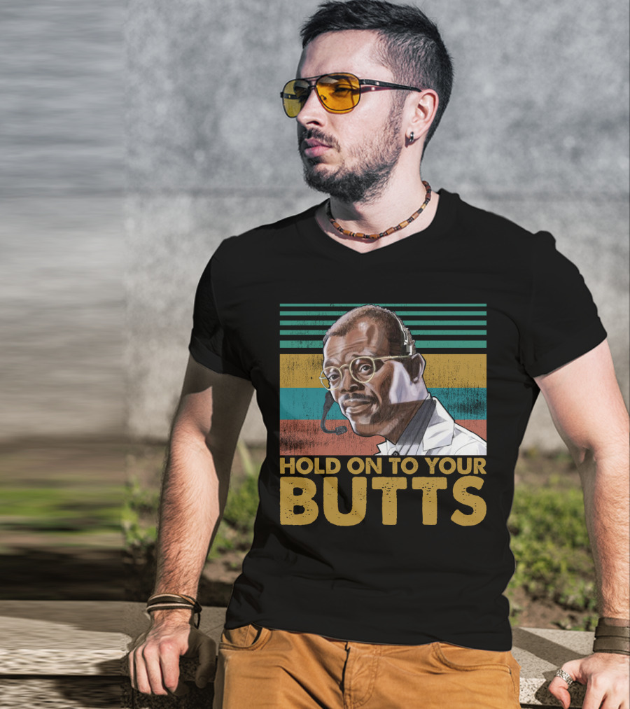 Hold On To Your Butts Ray Arnold Quote Jurassic Park T-Shirt