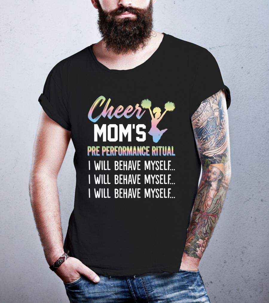 Cheer Mom's Pre Performance Ritual I Will Behave Myself Repeated Mantra With Gradient Cheerleading T-Shirt