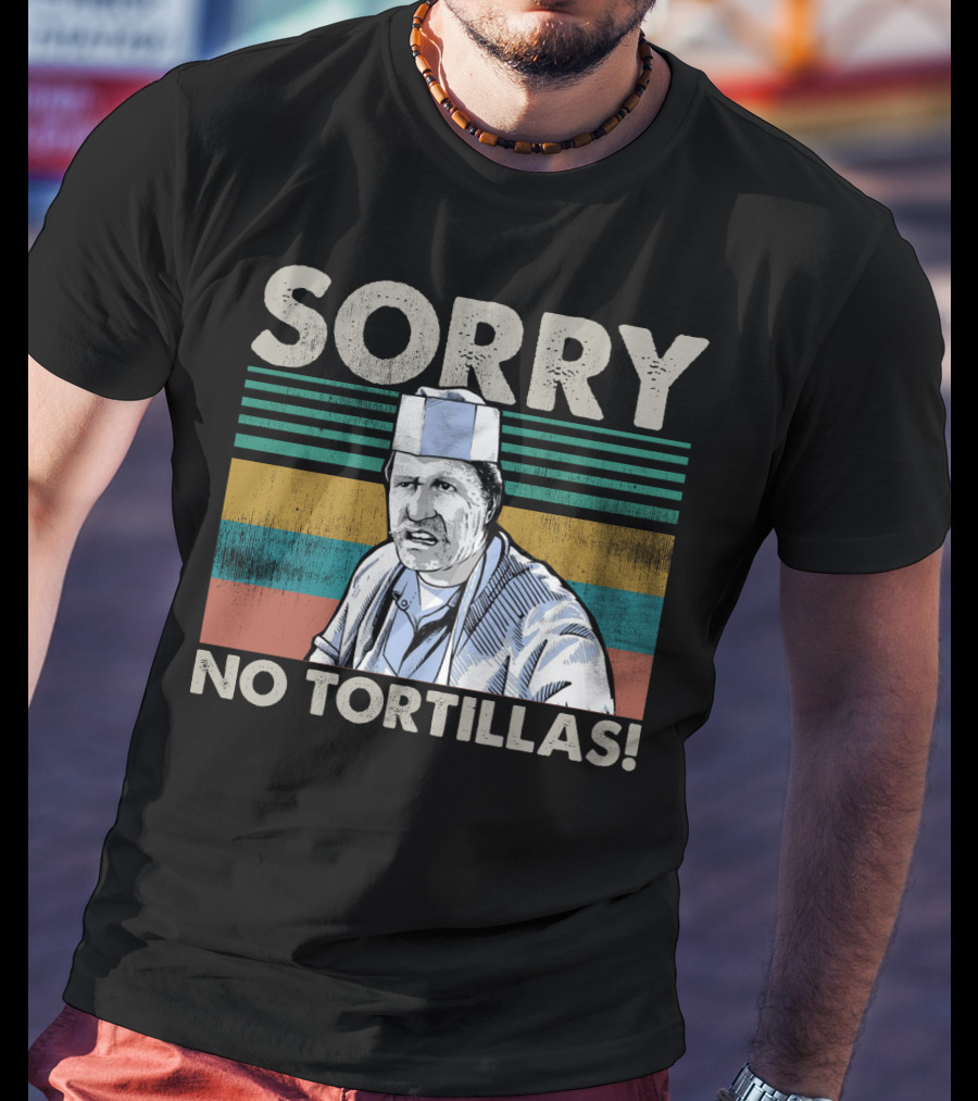 Sorry No Tortillas Vintage Big Al Blood In Blood Out Iconic Scene T-Shirt