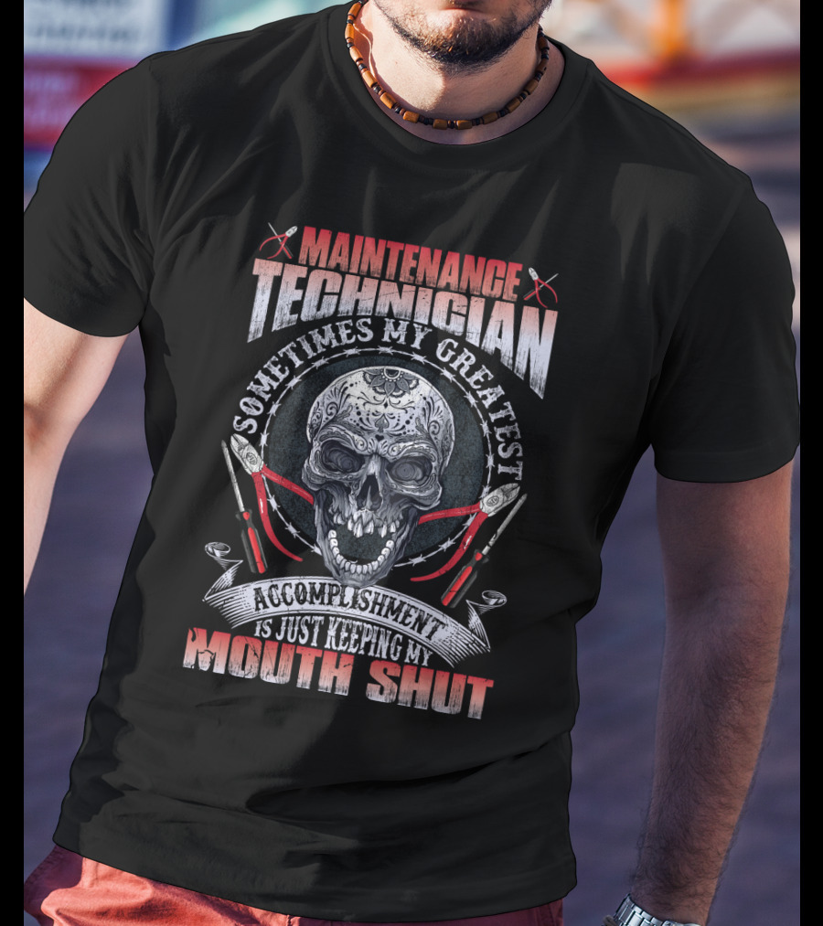 Maintenance Technician Sometimes My Greatest Accomplishment Is Just Keeping My Mouth Shut Skull Wrenches T-Shirt