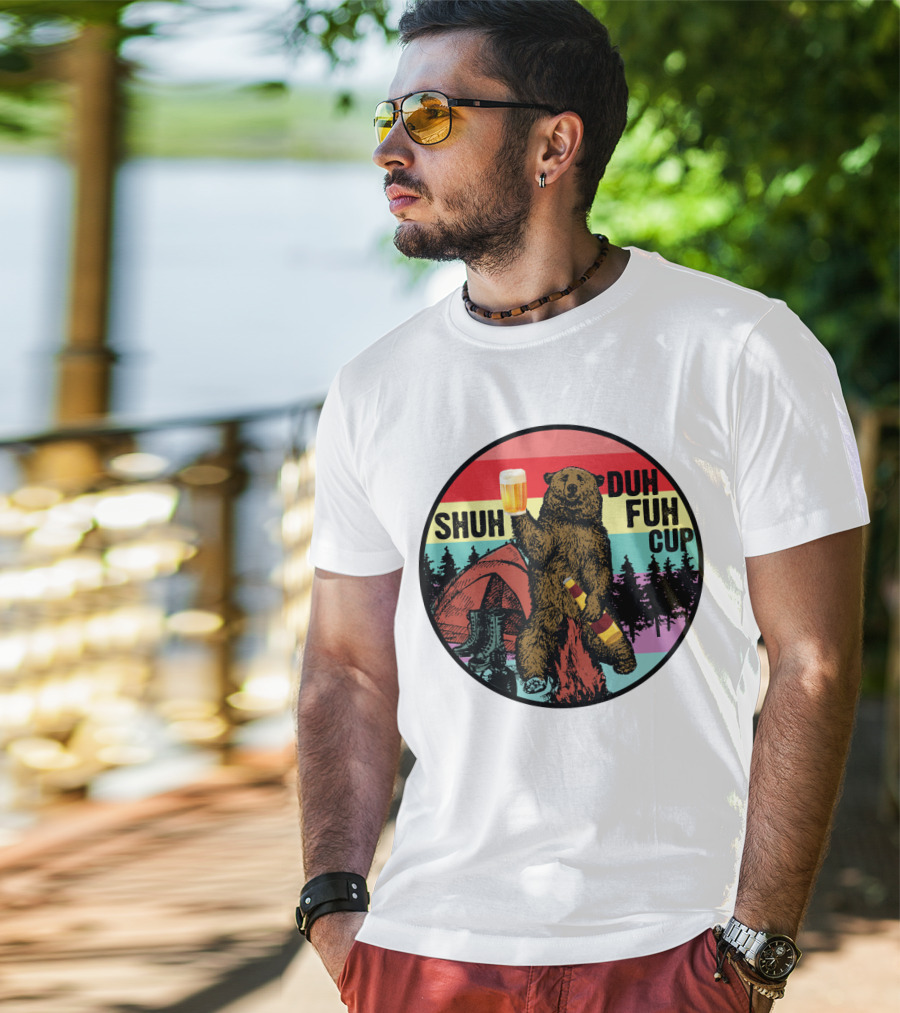 Shuh Duh Fuh Cup I Hate People Funny Camping Drinking Bear With Tent And Beer Bottle T-Shirt