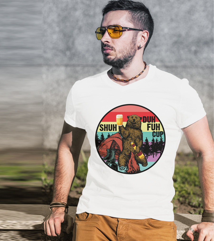 Shuh Duh Fuh Cup I Hate People Funny Camping Drinking Bear With Tent And Beer Bottle T-Shirt