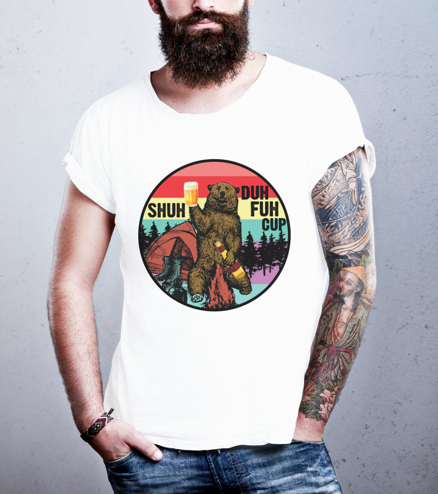 Shuh Duh Fuh Cup I Hate People Funny Camping Drinking Bear With Tent And Beer Bottle T-Shirt