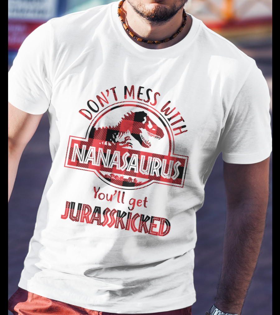 Don't Mess With Nanasaurus You'll Get Jurasskicked Dinosaur Sarcasm Plaid T-Shirt