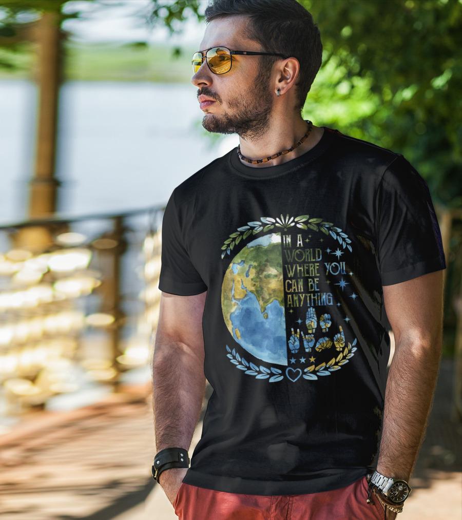 In A World Where You Can Be Anything Be Kind Mother Earth With Heart And Peaceful Hands T-Shirt