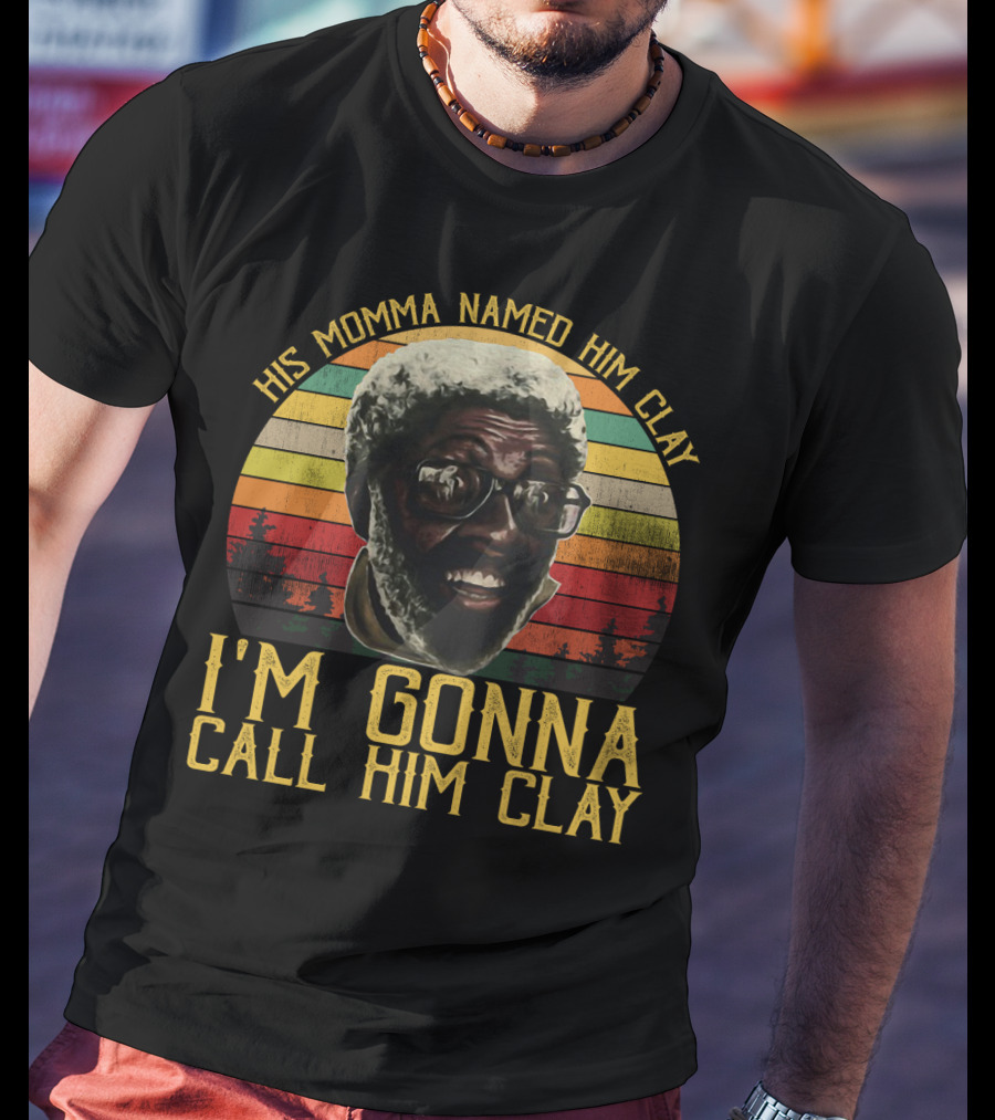 His Momma Named Him Clay I'm Gonna Call Him Clay Vintage Retro Sunset T-Shirt