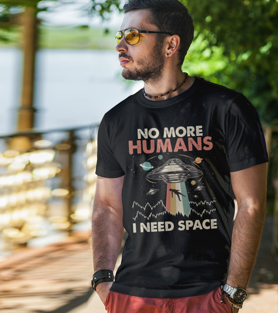 No More Humans I Need Space Funny Vintage UFO Alien Storm Area 51 Retro Planets T-Shirt