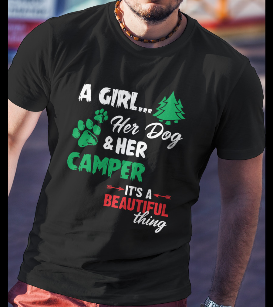 A Girl Her Dog And Her Camper With Paw Prints And Pine Tree It's A Beautiful Thing T-Shirt