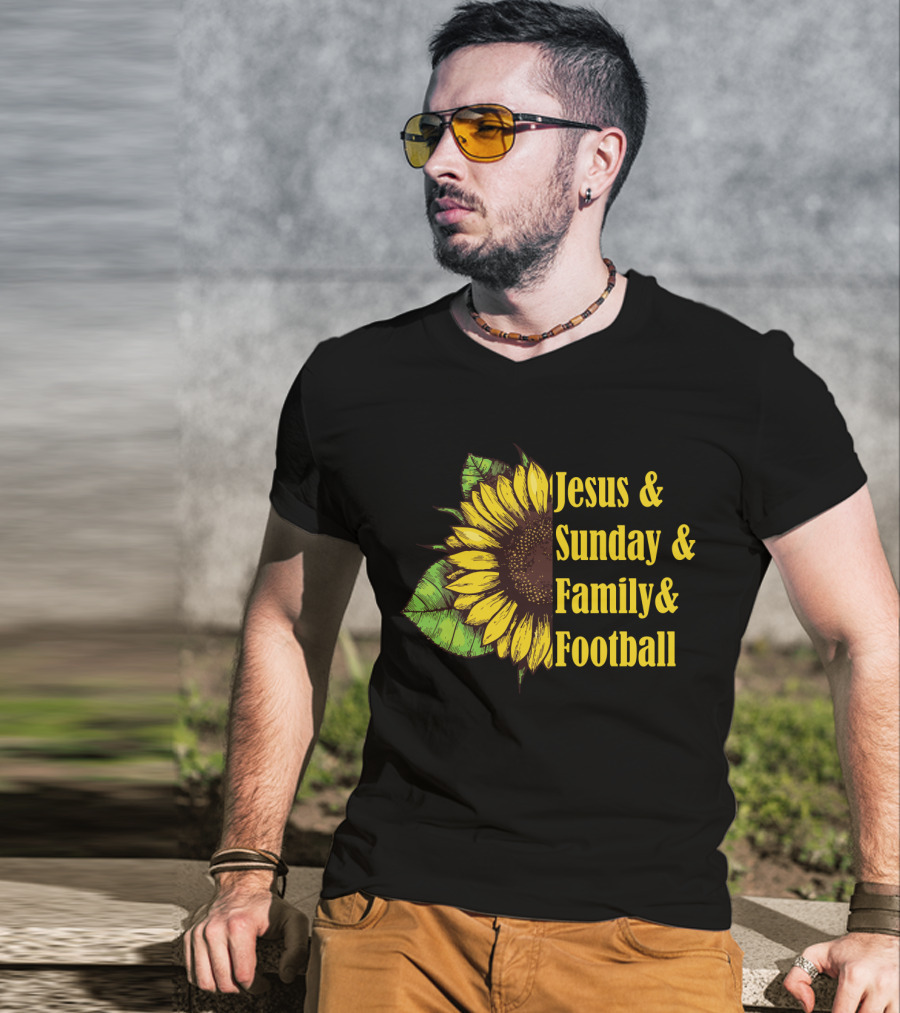Jesus And Sunday And Family And Football Sunflower T-Shirt