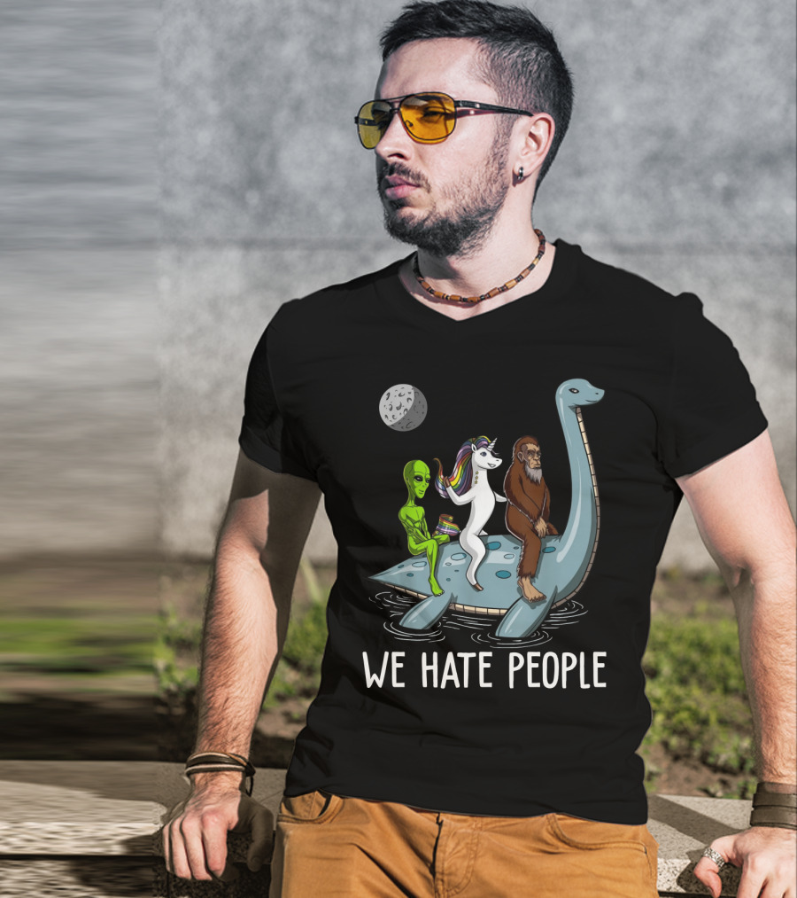 Loch Ness Monster Alien Bigfoot Unicorn Riding We Hate People T-Shirt