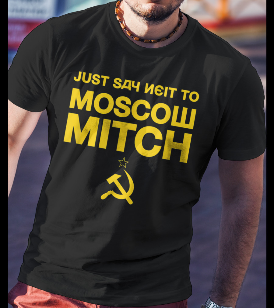 Just Say Neit To Moscow Mitch With Soviet Hammer And Sickle T-Shirt
