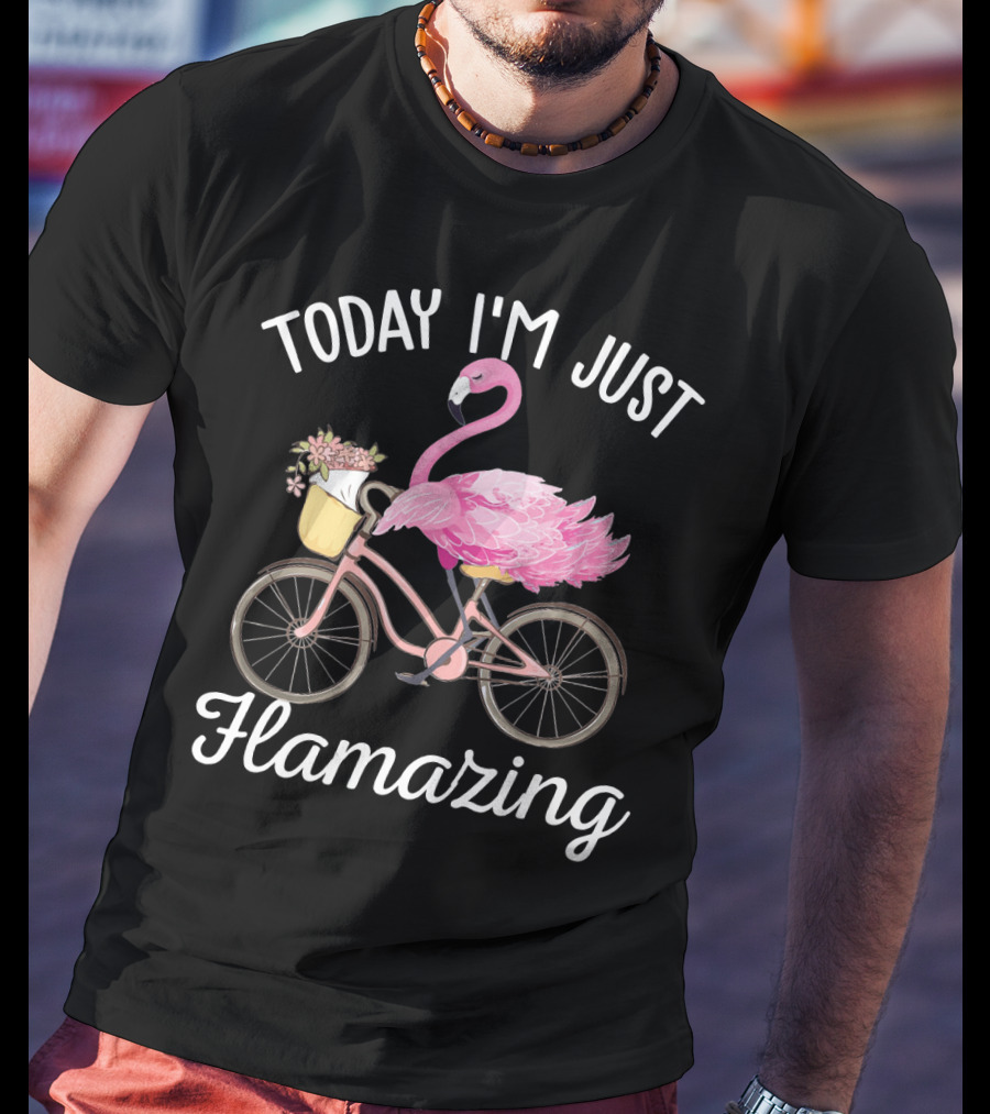 Flamazing Flamingo On Bicycle With Flowers - Today I'm Just Humor T-Shirt