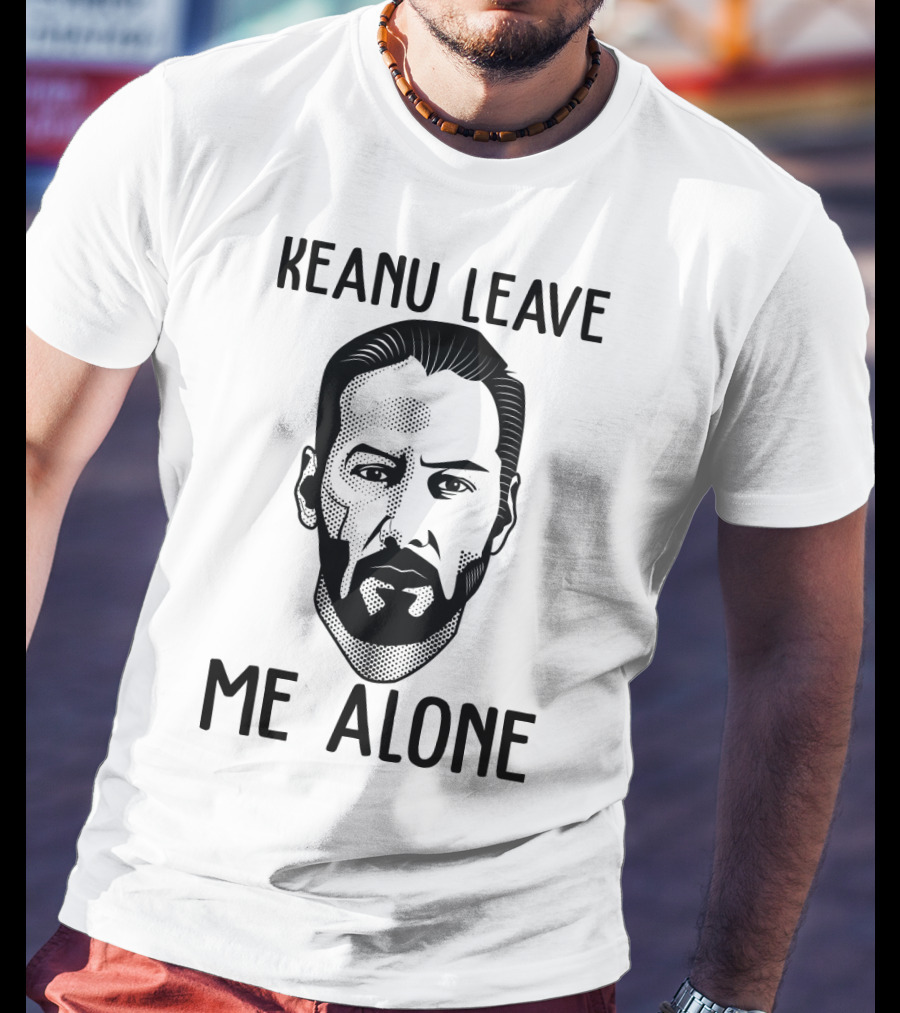 Keanu Leave Me Alone Funny Parody For Movie Fans T-Shirt