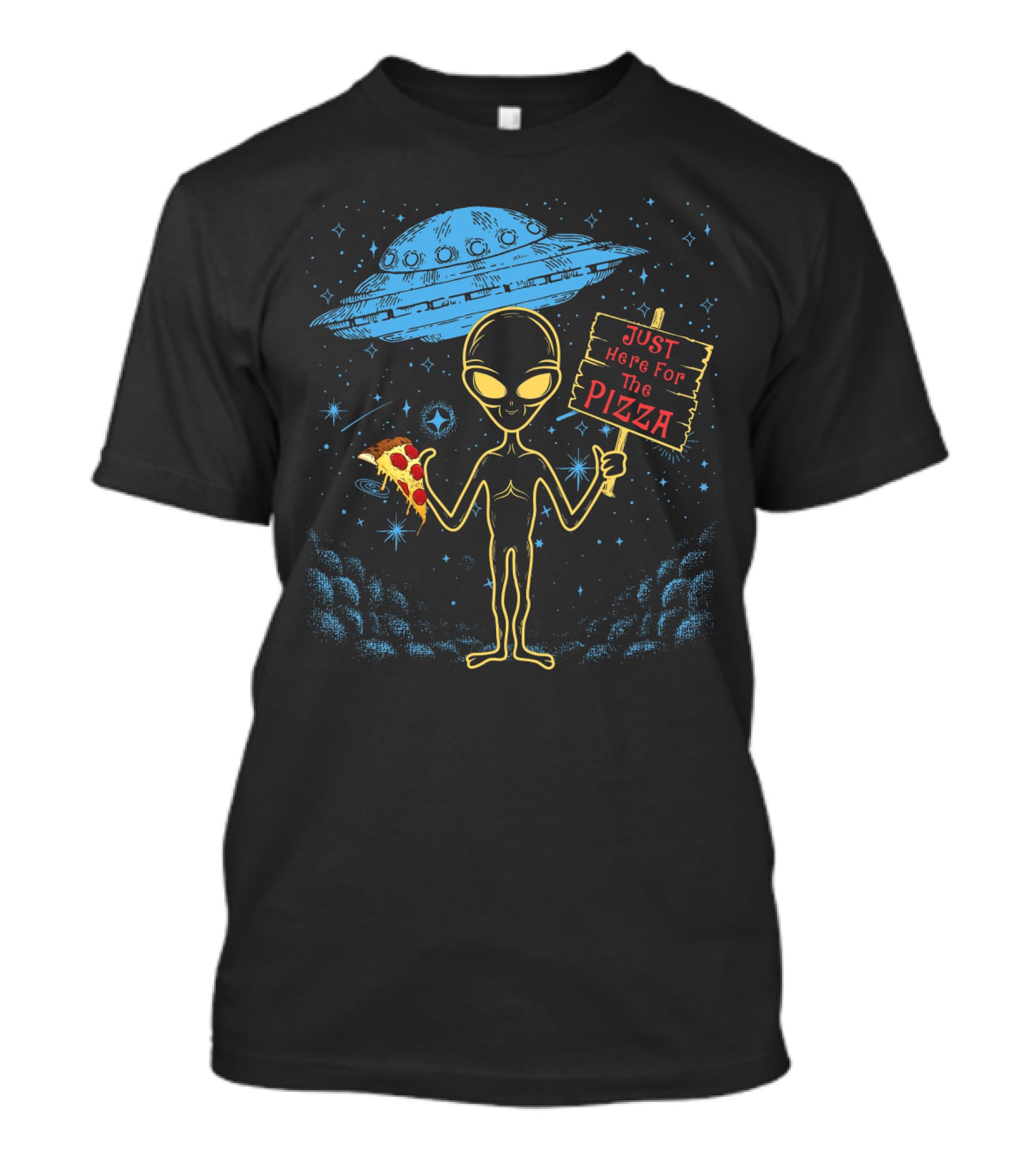 Alien UFO Just Here For The Pizza Funny Area 51 Punny Pizza Lovers Extraterrestrial Humor T-Shirt