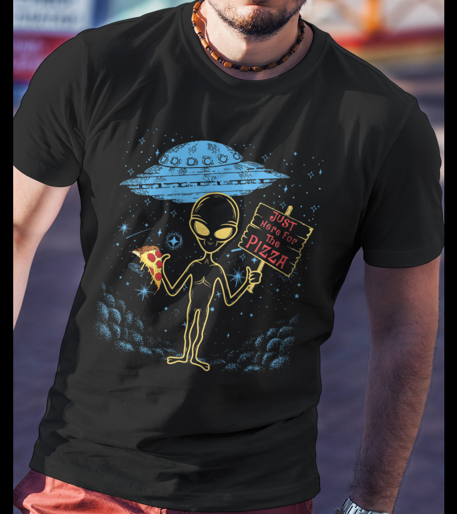 Alien UFO Just Here For The Pizza Funny Area 51 Punny Pizza Lovers Extraterrestrial Humor T-Shirt