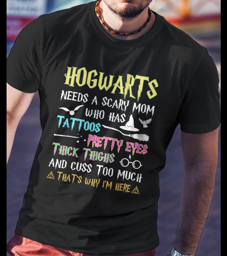 Hogwarts Needs A Scary Mom Tattoos Pretty Eyes Thick Thighs Cuss Too Much Icons T-Shirt