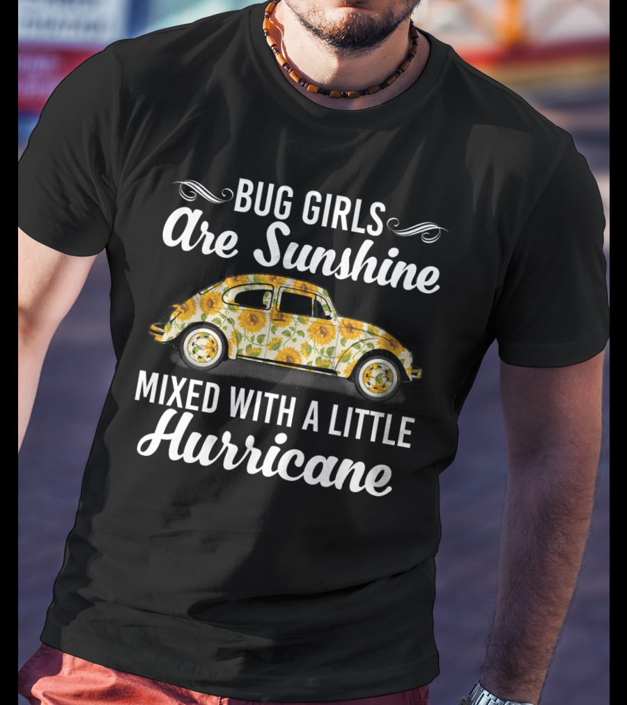 Floral Sunflower Bug Girls Are Sunshine And Hurricane With Vintage Car T-Shirt