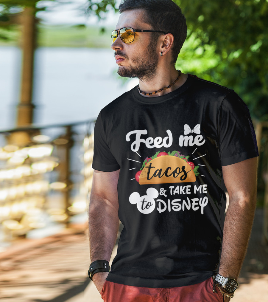 Feed Me Tacos And Take Me To Disney With Mouse Ears And Bow T-Shirt