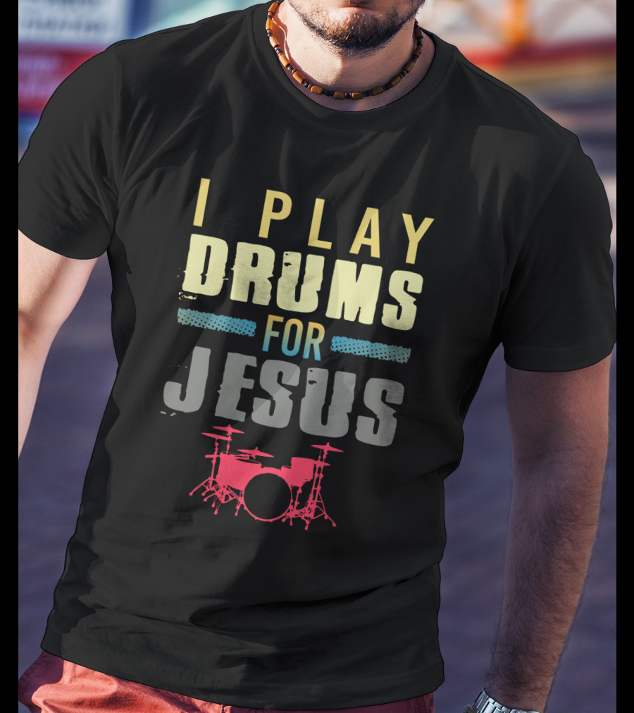 Christian Drums Enthusiasts I Play Drums For Jesus Humor T-Shirt