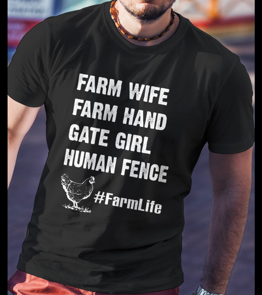Farm Wife Farm Hand Gate Girl Human Fence #FarmLife Chicken T-Shirt