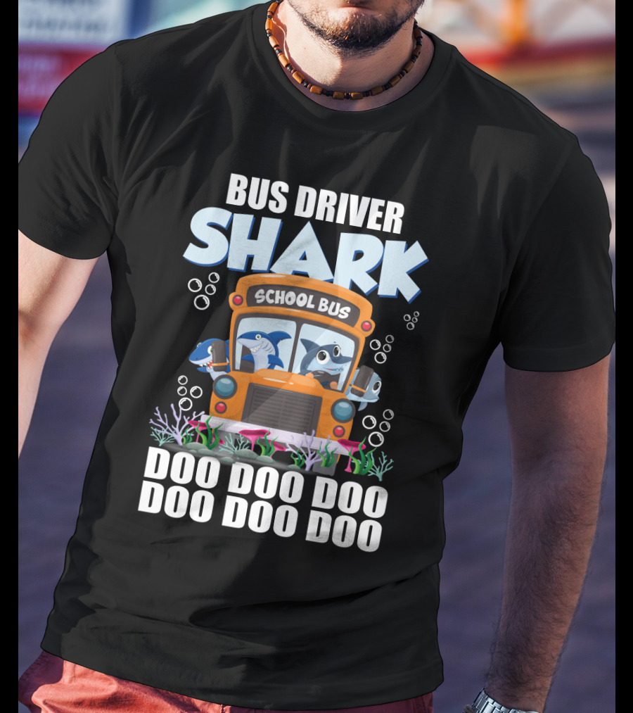 School Bus Driver Shark Doo Doo Doo With Funny Sarcasm Twist T-Shirt