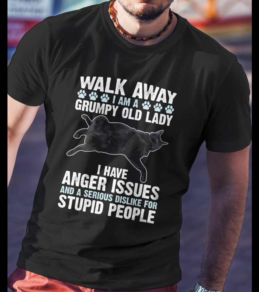 Walk Away I Am A Grumpy Old Lady Black Cat Anger Issues Dislike For Stupid People T-Shirt