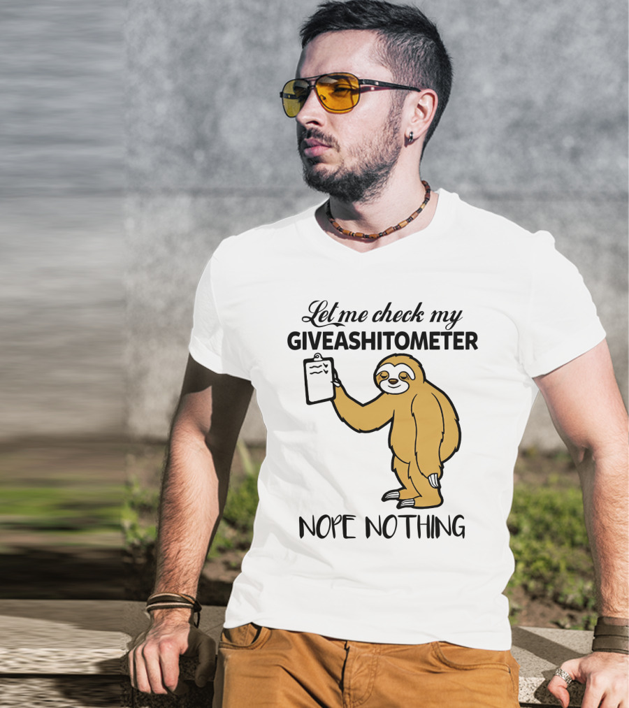 Let Me Check My Giveashitometer Nope Nothing Sloth Holding Clipboard T-Shirt