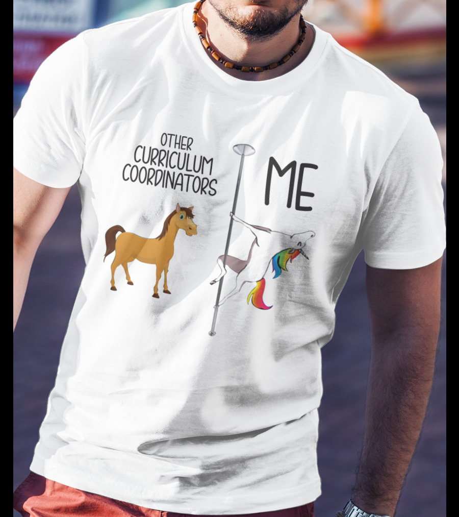 Other Curriculum Coordinators Normal Horse Me Pole Dance Unicorn T-Shirt
