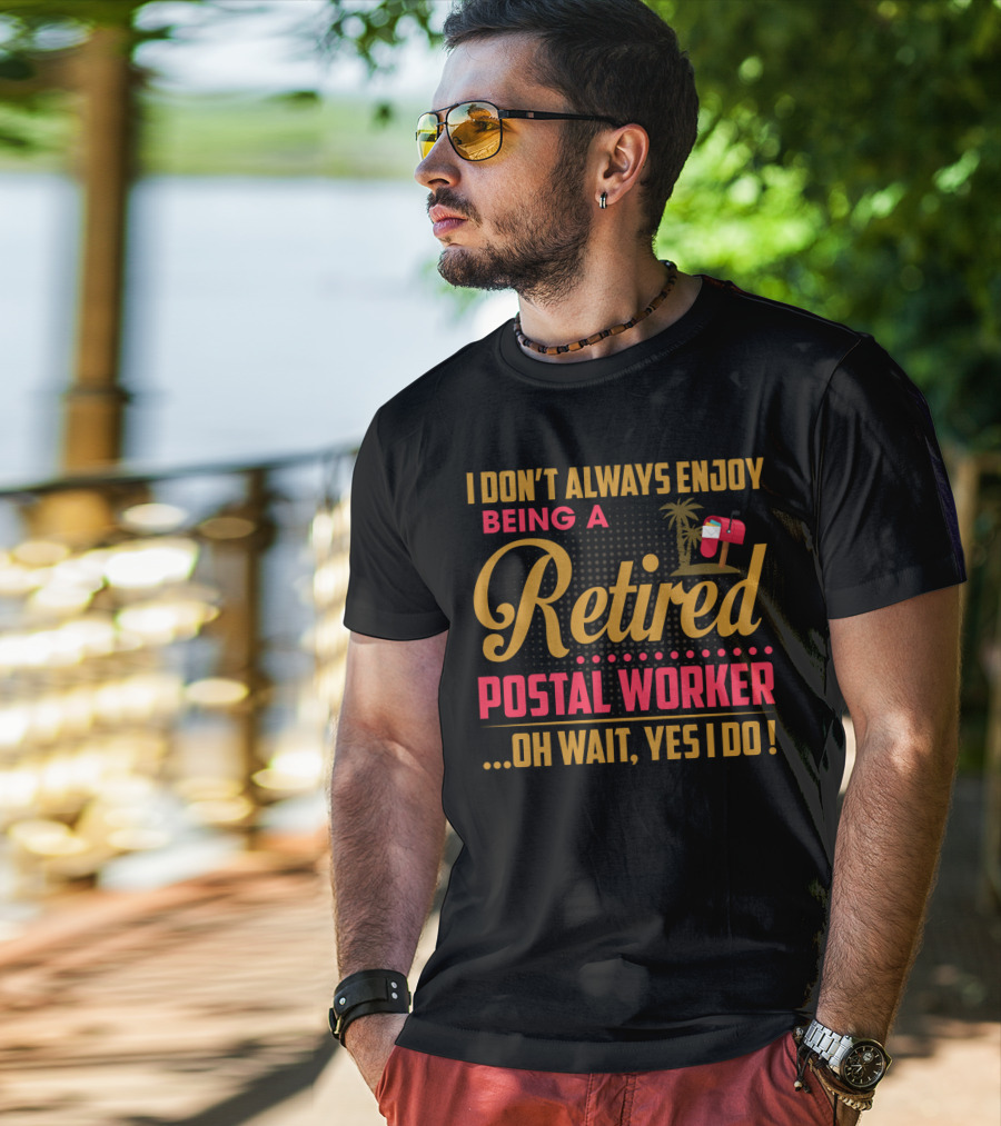 I Don_t Always Enjoy Being A Retired Postal Worker Oh Wait Yes I Do Mailbox Palm Tree T-Shirt