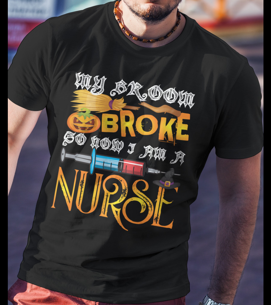 My Broom Broke So Now I Am A Nurse Funny Halloween Saying Pumpkin Syringe Hat T-Shirt