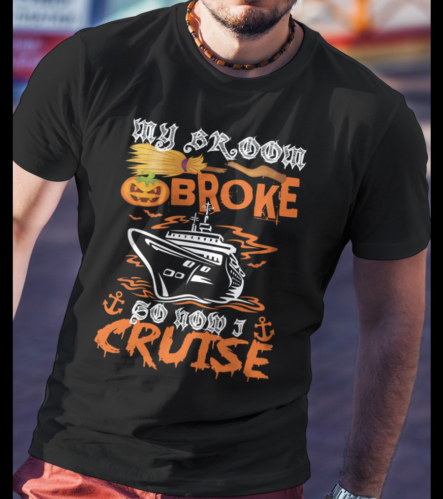 My Broom Broke Pumpkin Witch Cruise Anchor Halloween T-Shirt
