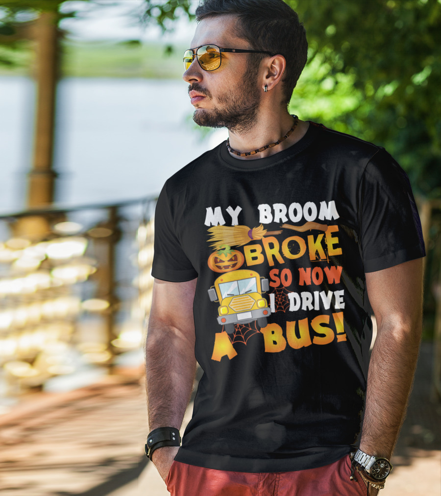 Funny School Bus Driver Lady My Broom Broke So Now I Drive A Bus With Pumpkin And Broom Graphics T-Shirt