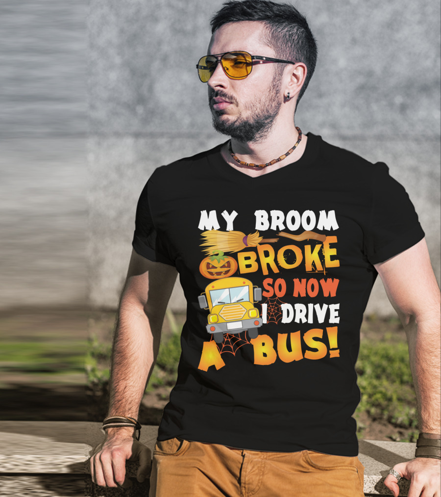 Funny School Bus Driver Lady My Broom Broke So Now I Drive A Bus With Pumpkin And Broom Graphics T-Shirt