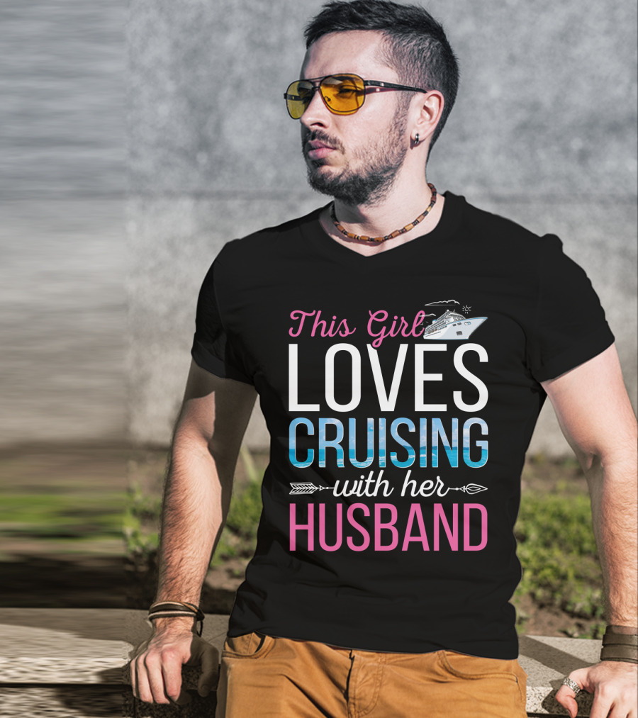 This Girl Loves Cruising With Her Husband Cruise Ship Ocean Adventure T-Shirt